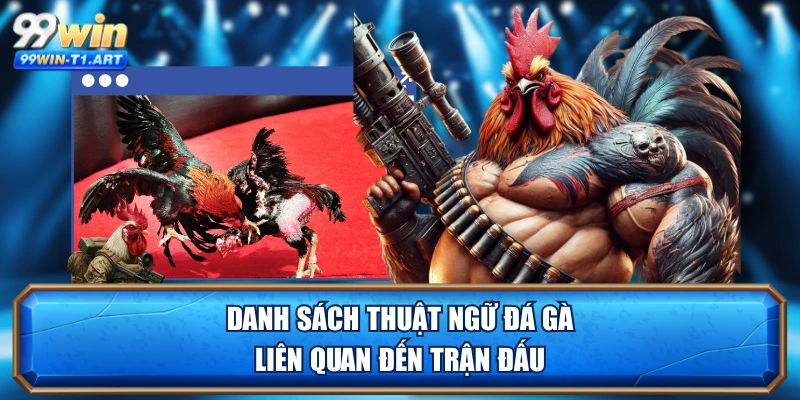 Danh sách thuật ngữ đá gà liên quan đến trận đấu