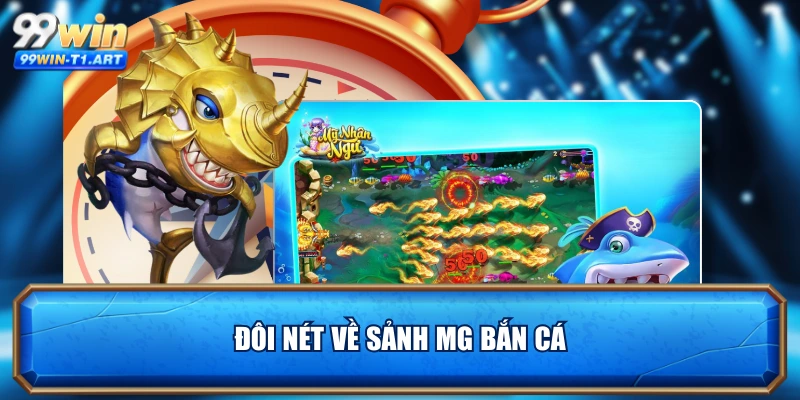Đôi nét về sảnh MG bắn cá