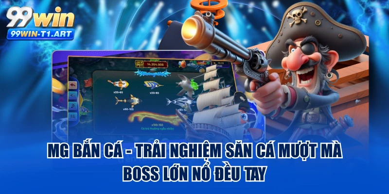 MG Bắn Cá - Trải Nghiệm Săn Cá Mượt Mà, Boss Lớn Nổ Đều Tay
