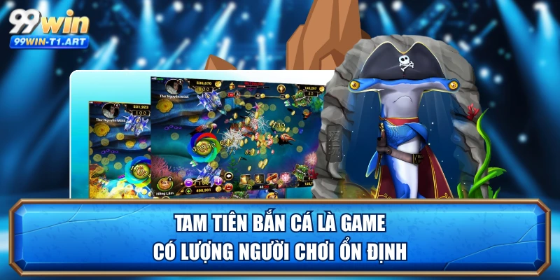 Tam tiên bắn cá là game có lượng người chơi ổn định