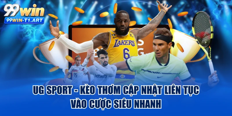 UG Sport - Kèo Thơm Cập Nhật Liên Tục, Vào Cược Siêu Nhanh