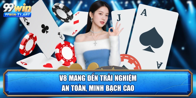 V8 mang đến trải nghiệm an toàn, minh bạch cao