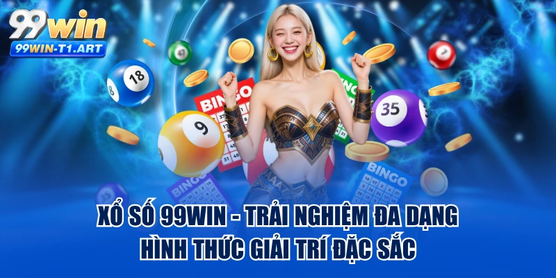 Xổ Số 99WIN - Trải Nghiệm Đa Dạng Hình Thức Giải Trí Đặc Sắc